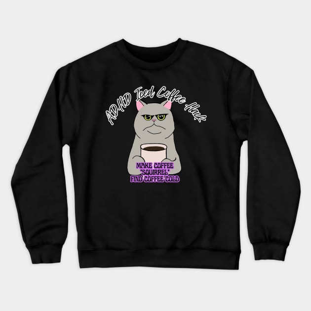 ADHD Iced Coffee Cat Crewneck Sweatshirt by Snobunyluv